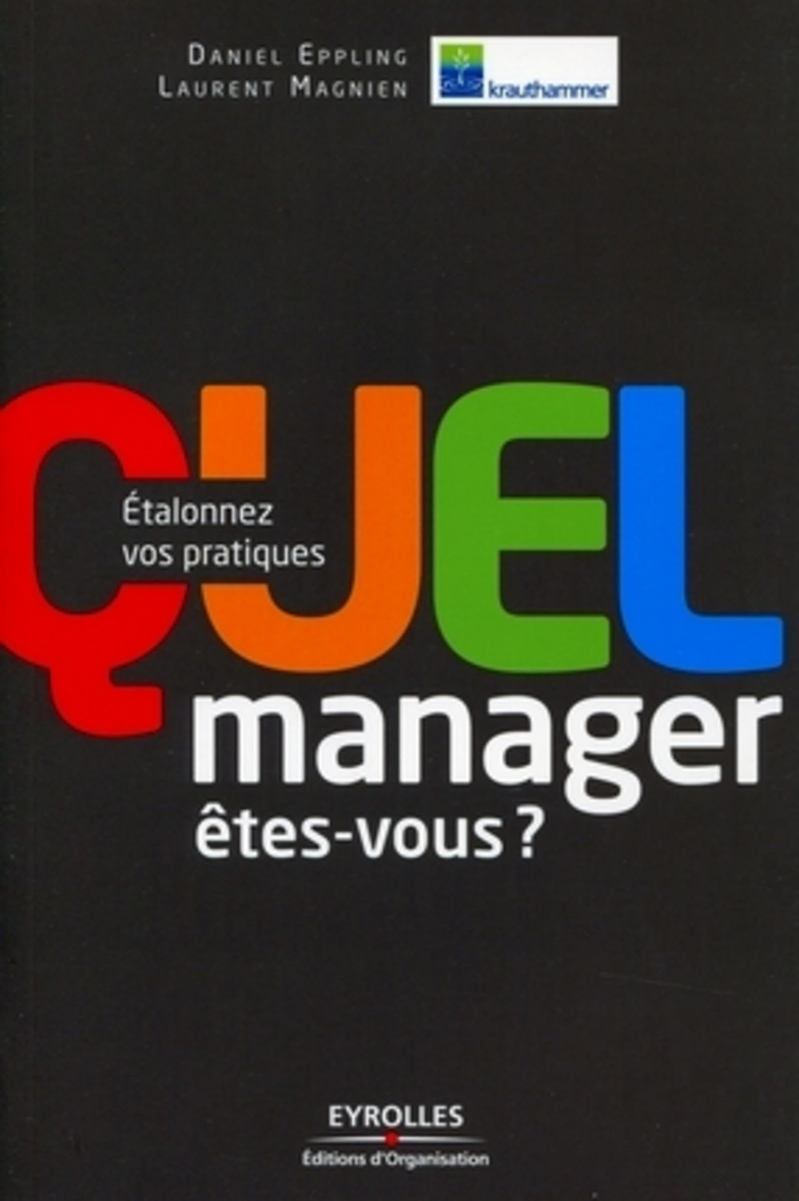 Quel manager êtes-vous ?: Etalonnez vos pratiques. Business, Finance & Career