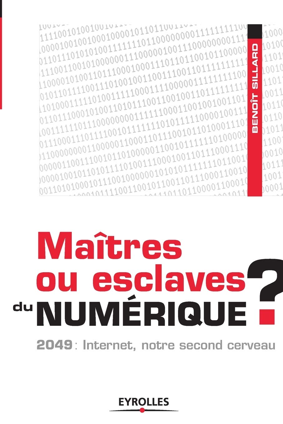Maîtres ou esclaves du numérique ?: 2049: Internet, notre second cerveau Books