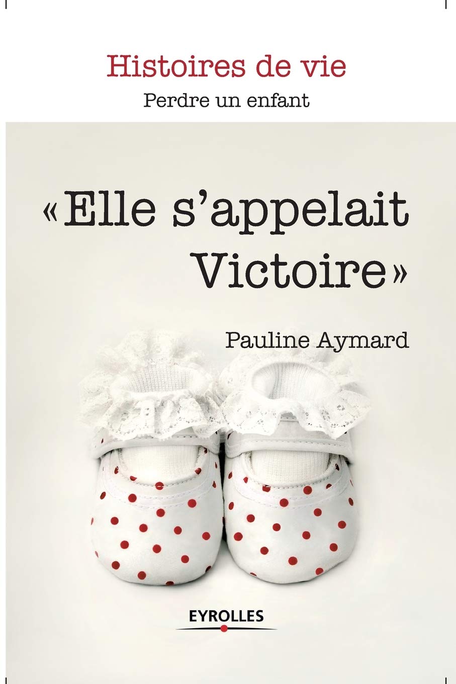 Elle s'appelait Victoire: Perdre un enfant. Books