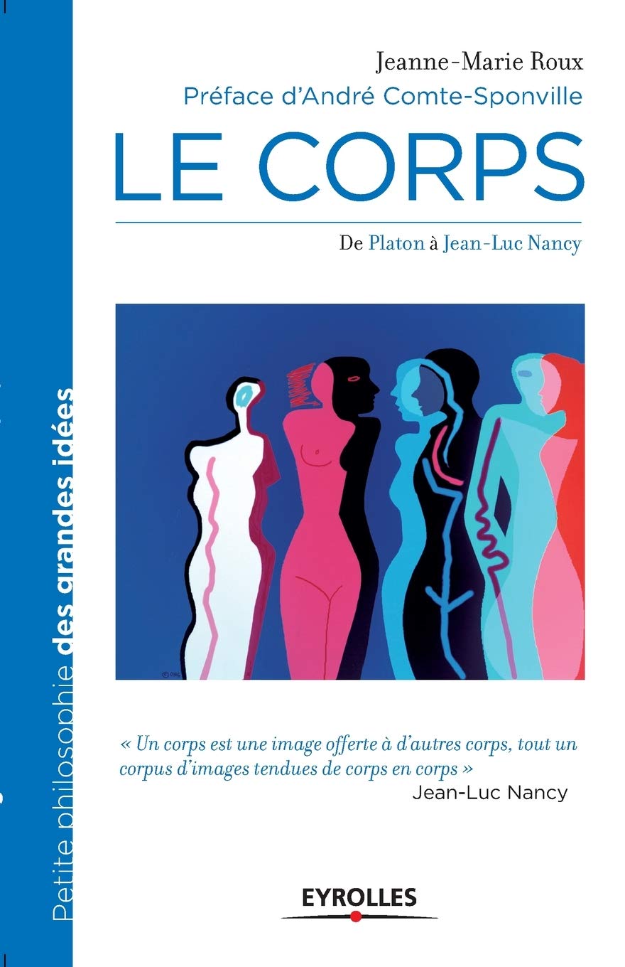 Le Corps: De Platon à Jean-Luc Nancy. Philosophy
