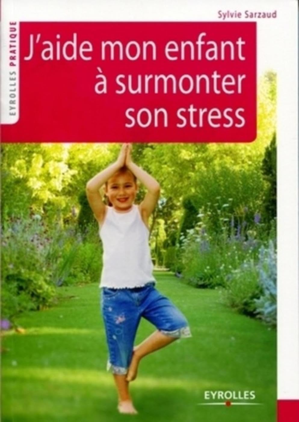 J'aide mon enfant à surmonter son stress: 39 exercices pour se relaxer, se recentrer, récupérer, se ressourcer Parents & Children