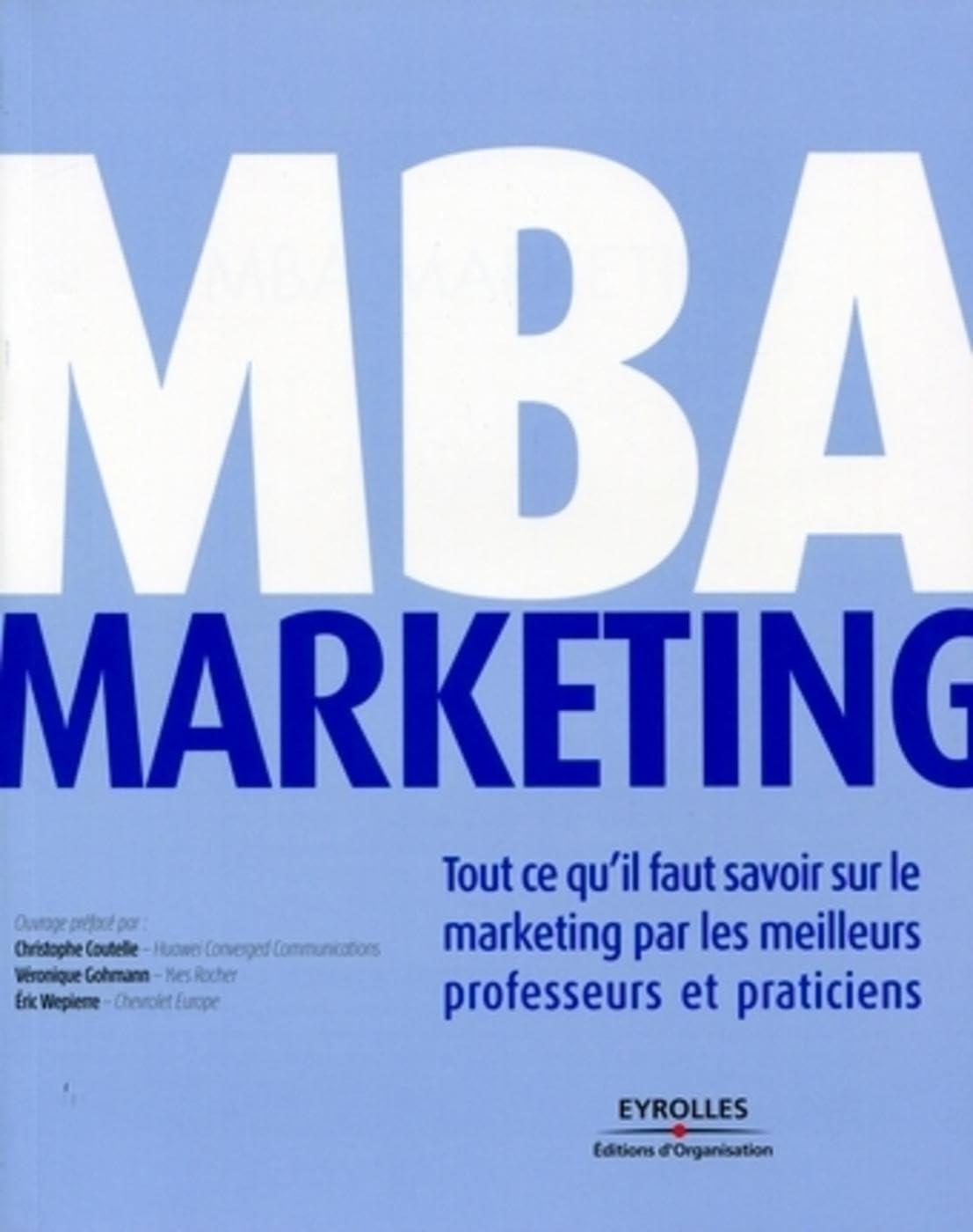 MBA Marketing: Tout ce qu'il faut savoir sur le marketing par les meilleurs professeurs et praticiens. Business, Finance & Career