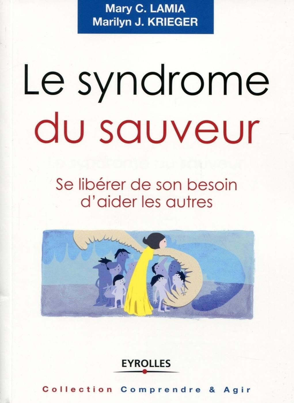 Le syndrome du sauveur: Se libérer de son besoin d'aider les autres. Books
