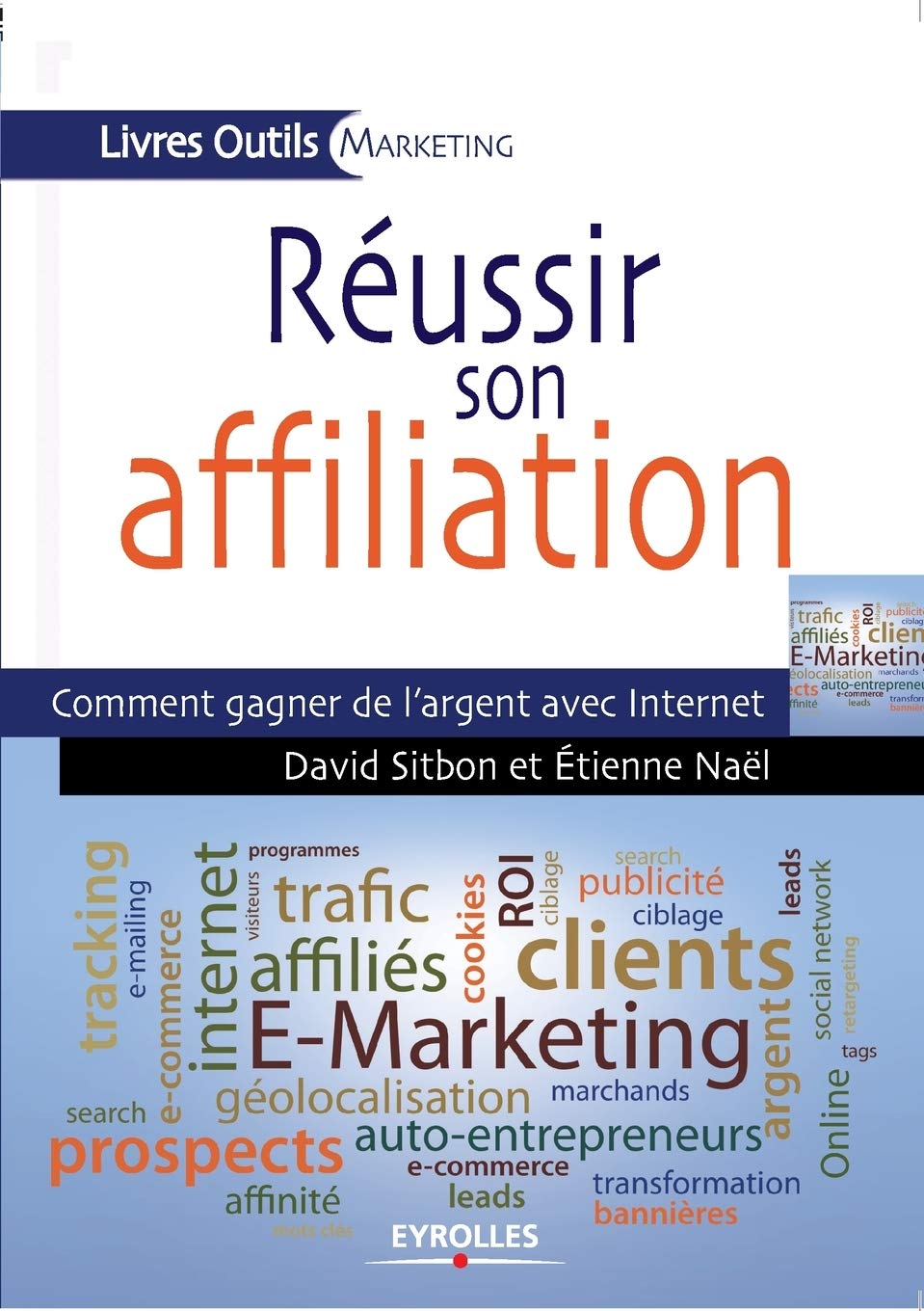 Réussir son affiliation: Comment gagner de l'argent avec Internet Business, Finance & Career