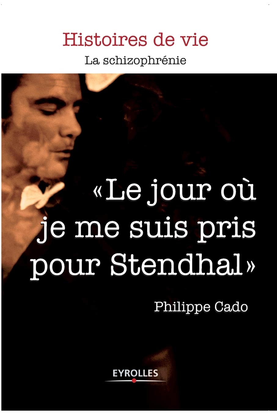 Le jour où je me suis pris pour Stendhal: La schizophrénie. Personalities