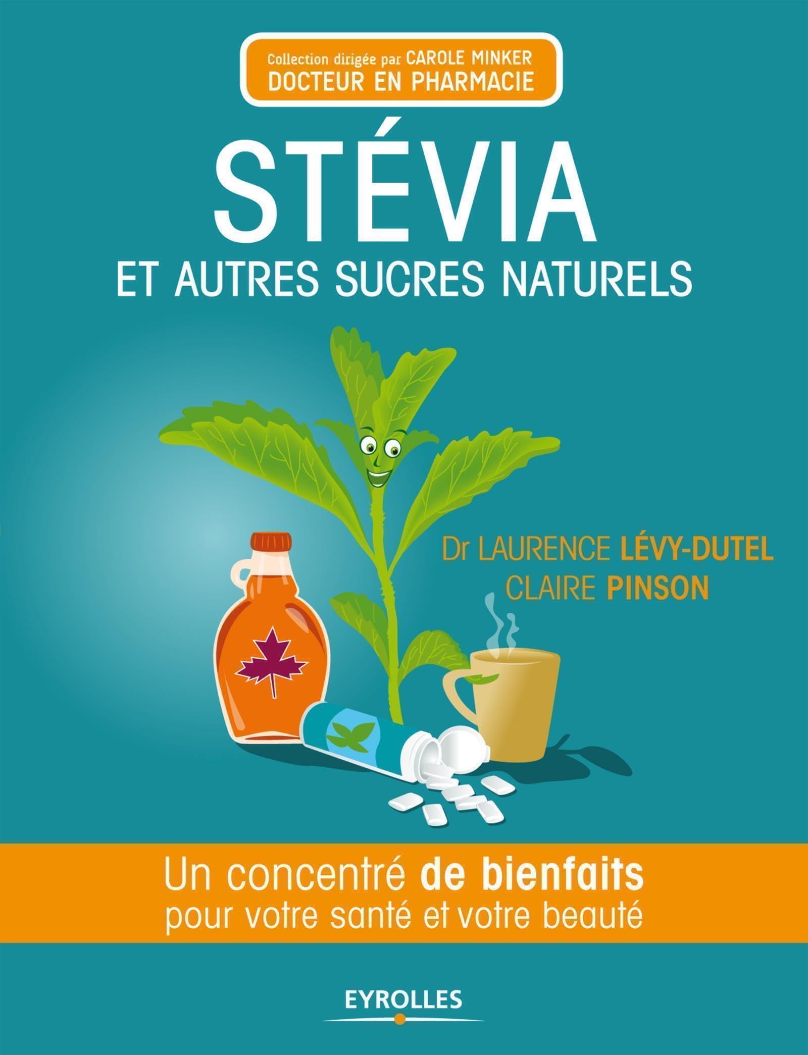 Stévia et autres sucres naturels: Un concentré de bienfaits pour votre santé et votre beauté. Books