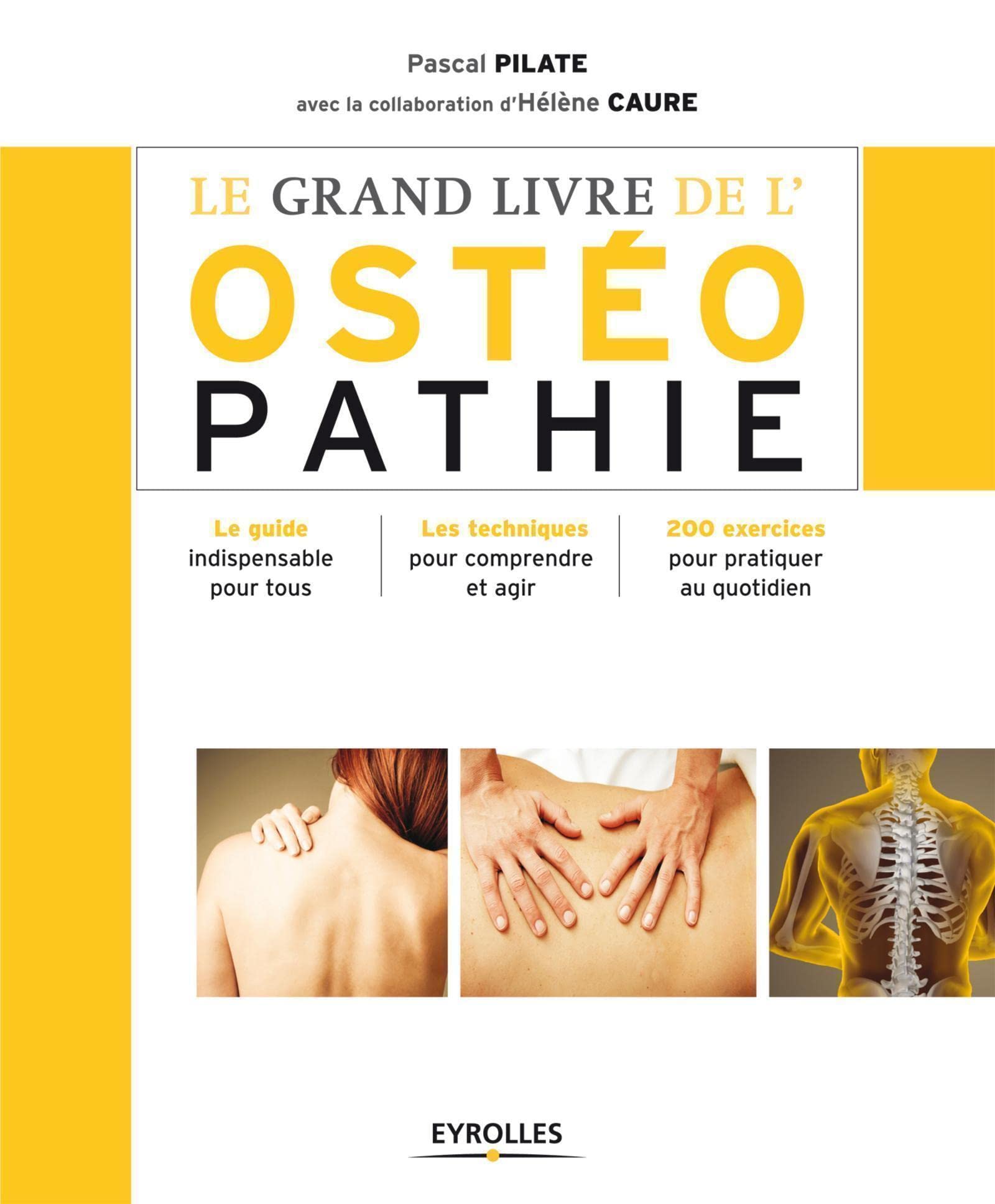 Le grand livre de l'ostéopathie: Le guide indispensable pour tous. Les techniques pour comprendre et agir. 200 exercices pour pratiquer au quotidien. Books