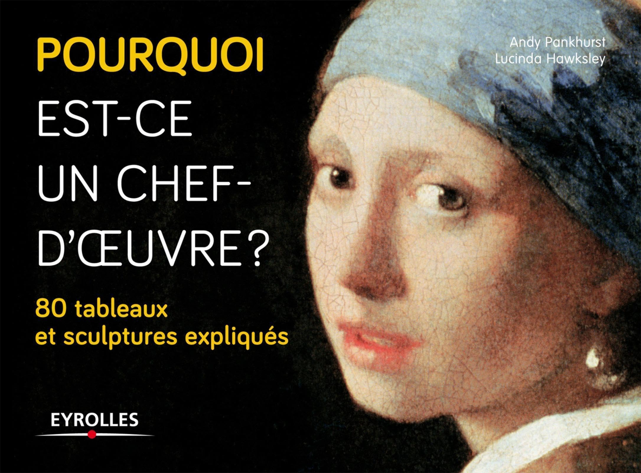 Pourquoi est-ce un chef-d'oeuvre ?: 80 tableaux et sculptures expliqués Film, Art & Culture