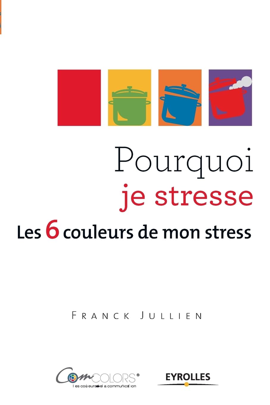 Pourquoi je stresse ?: Les 6 couleurs de mon stress. Health, Nutrition & Fitness