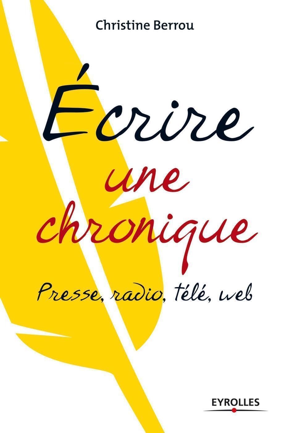 Ecrire une chronique: Presse, radio, télé, web. Books