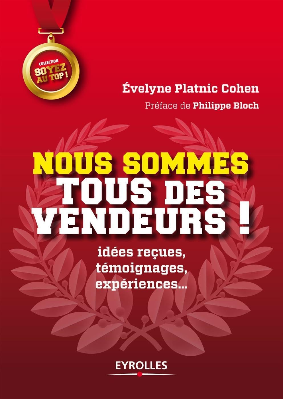 Nous sommes tous des vendeurs!: Idées reçues, témoignages, expériences,... Business, Finance & Career