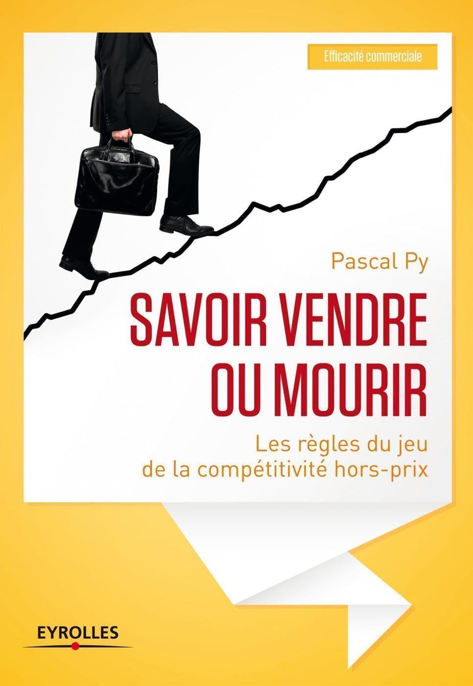 Savoir vendre ou mourir: Les règles du jeu de la compétitivité hors-prix. Business, Finance & Career