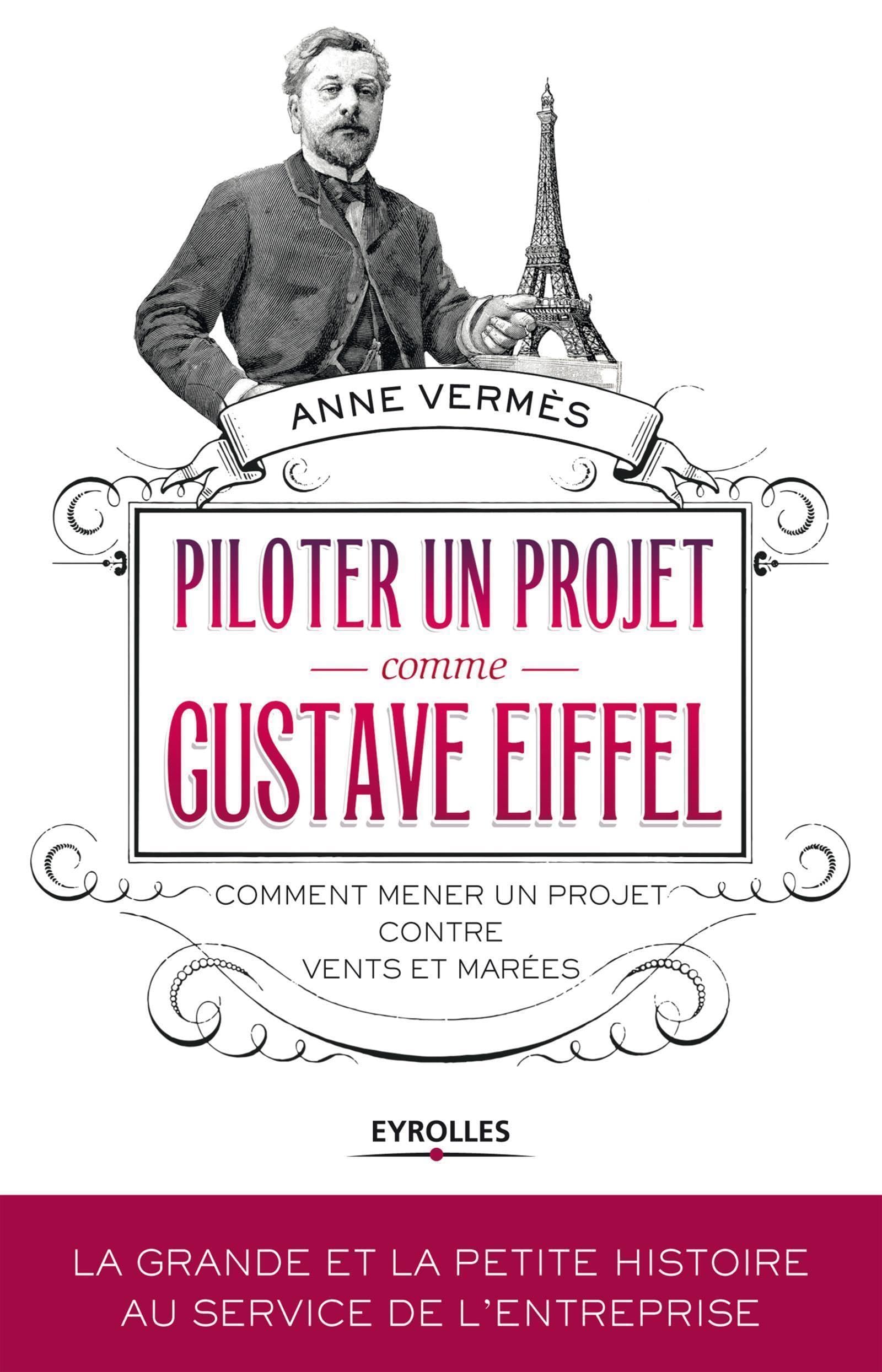 Piloter un projet comme Gustave Eiffel: Comment mener un projet contre vents et marées. book