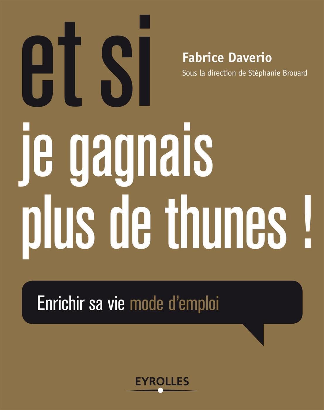 Et si je gagnais plus de thunes !: Enrichir sa vie mode d'emploi. Books