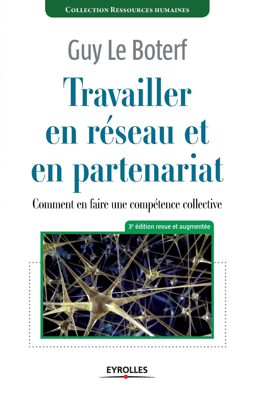 Travailler en réseau et en partenariat: Comment en faire une compétence collective ? Business, Finance & Career
