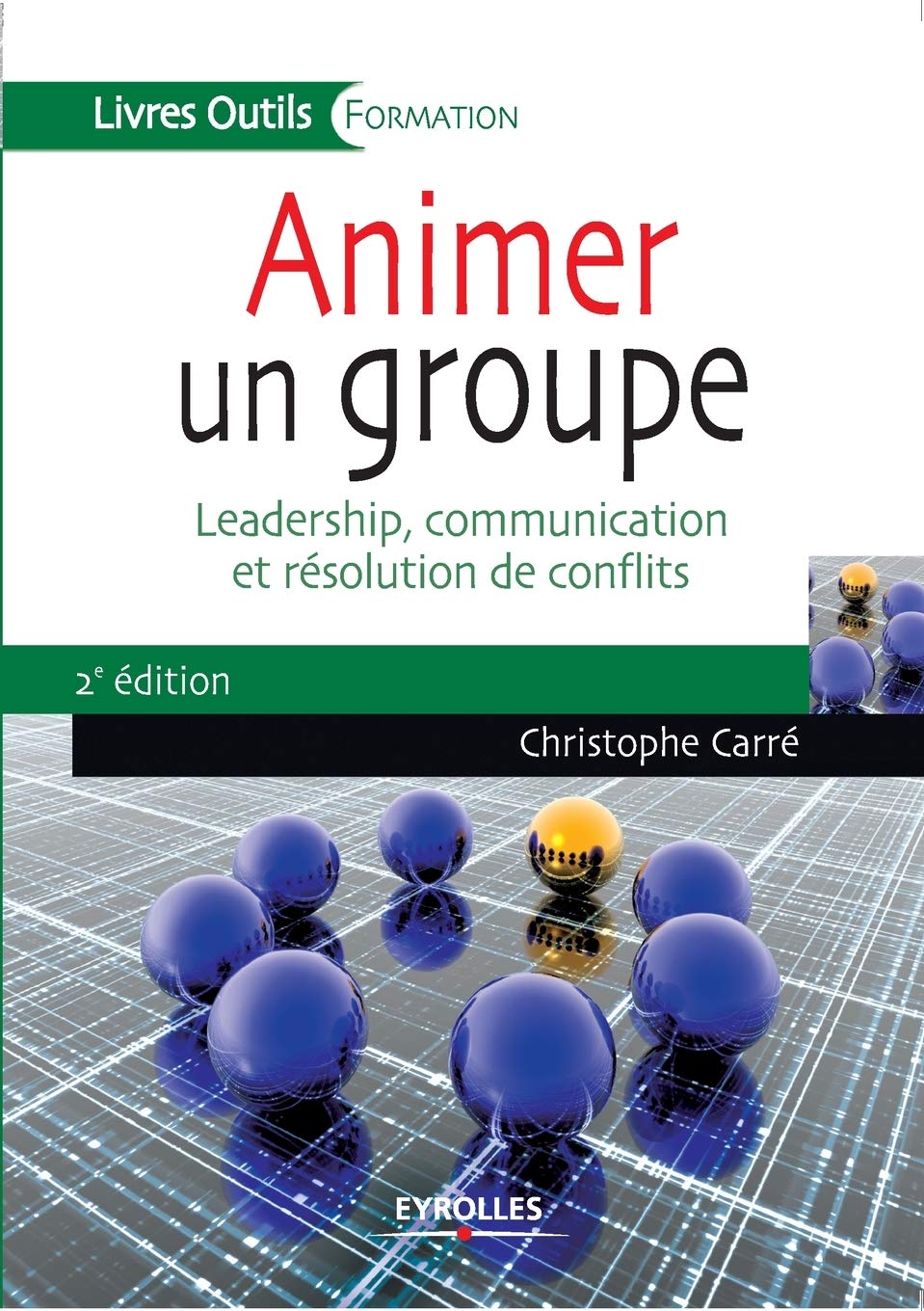 Animer un groupe: Leadership, communication et résolution de conflits. Business, Finance & Career