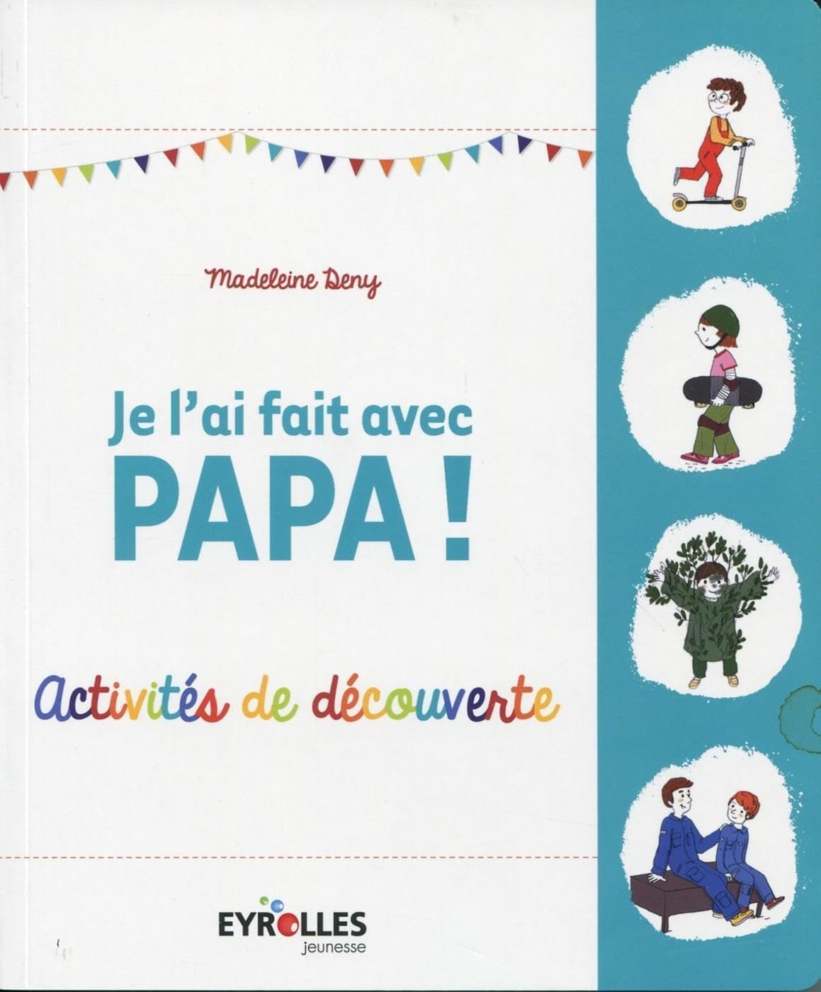 Je l'ai fait avec papa !: Activités de découvertes. book