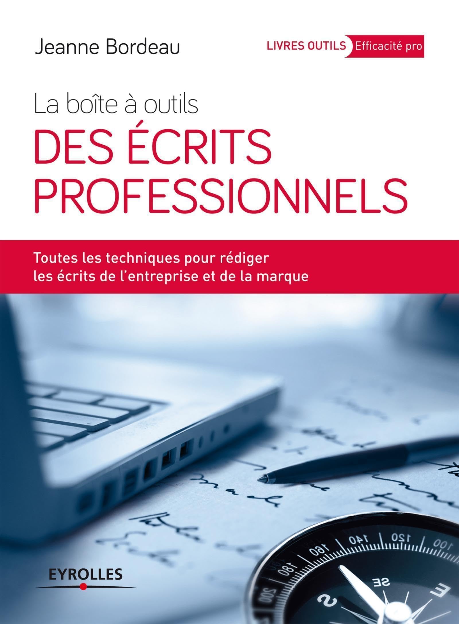 La boîte à outils des écrits professionnels: Toutes les techniques pour rédiger les écrits de l'entreprise et de la marque. Business, Finance & Career