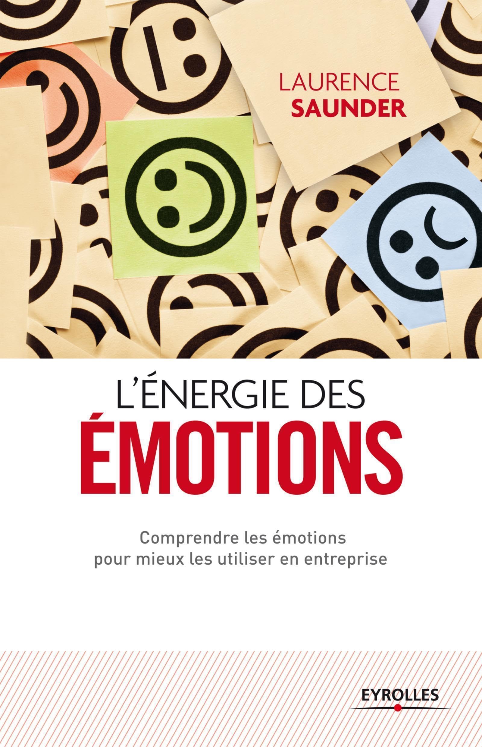 L'énergie des émotions: Comprendre les émotions pour mieux les utiliser en entreprise. book