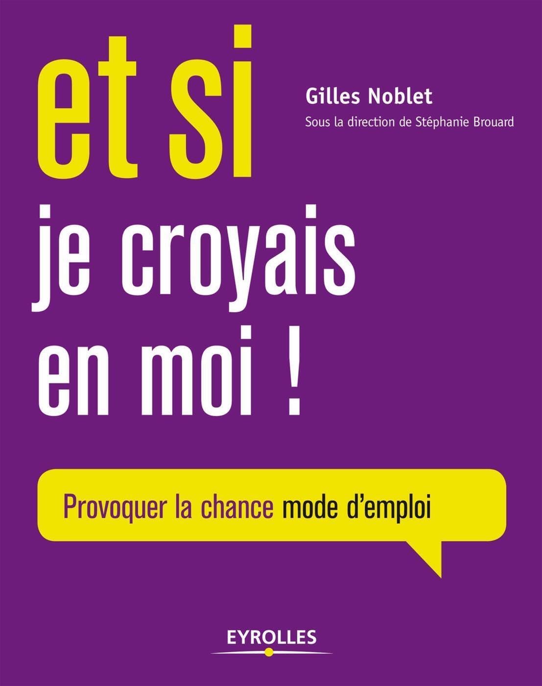 Et si je croyais en moi : Provoquer la chance mode d'emploi book