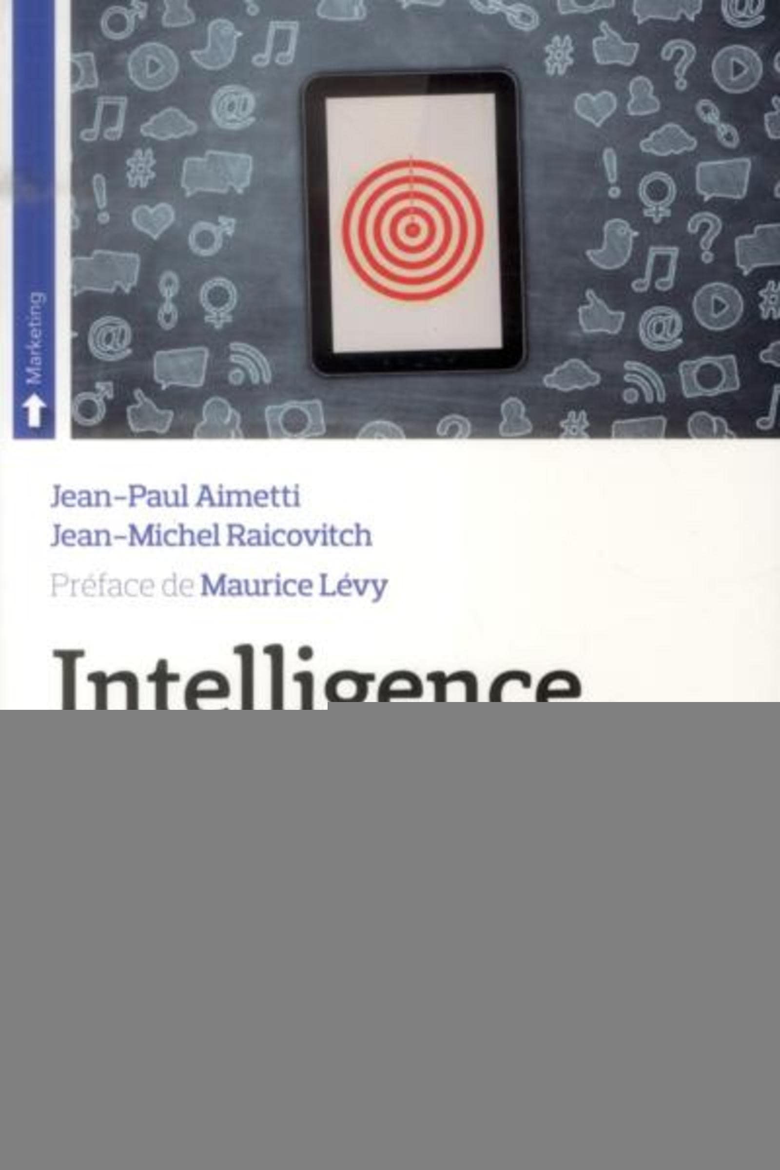 Intelligence marketing : Innovation, digitalisation, cross canal repères et recommandations pour relever les nouveaux défis book