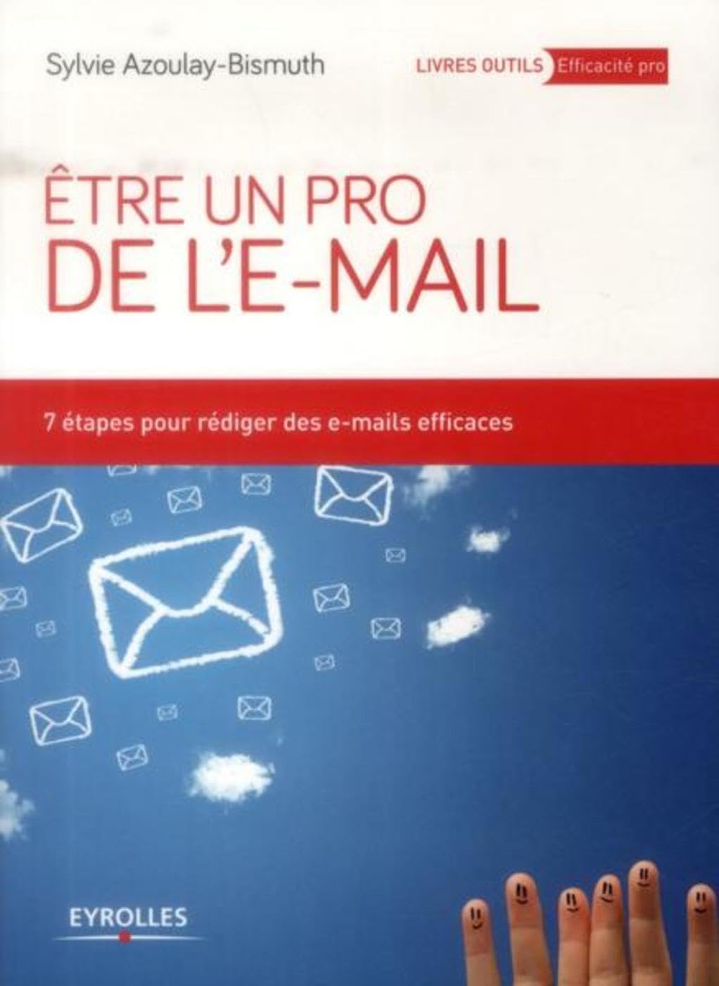 Etre un pro de l'email: 7 étapes pour rédiger des e-mails efficaces. book