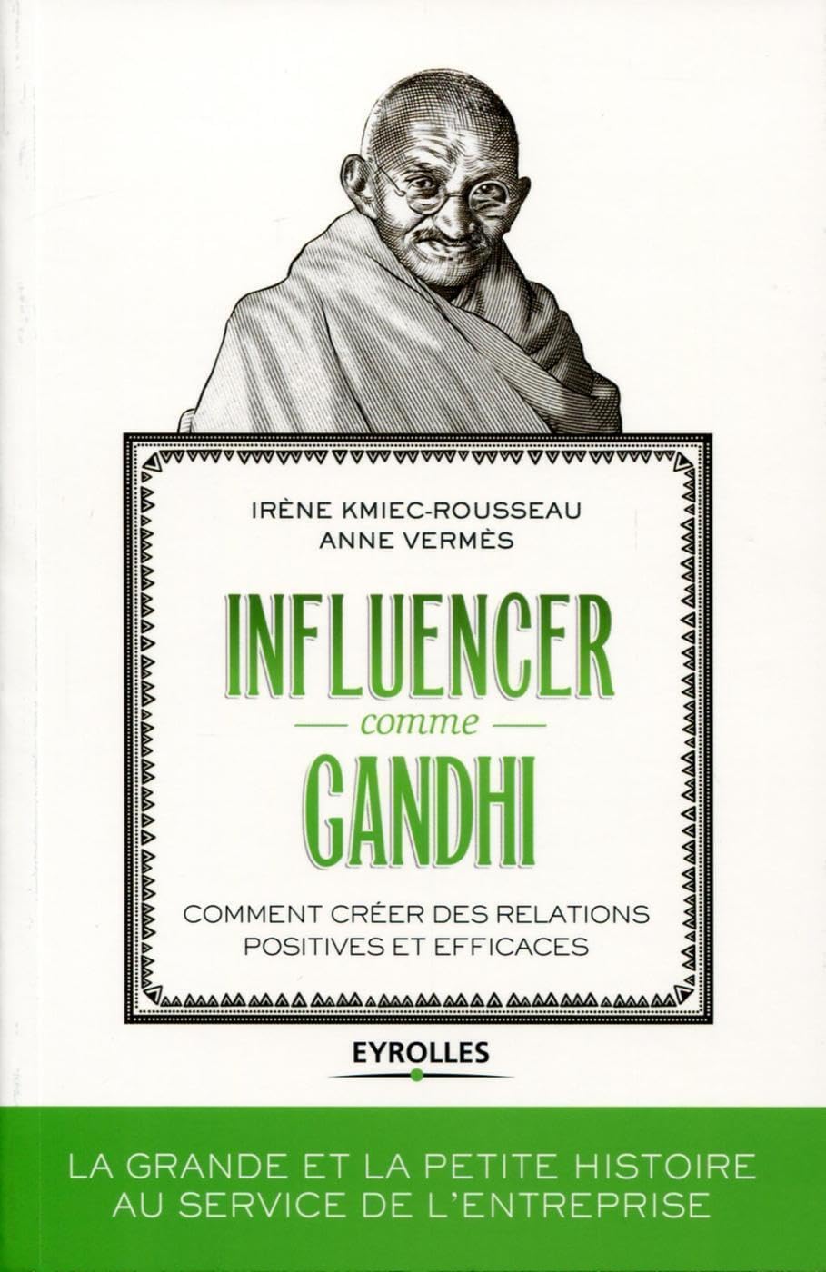 Influencer comme Gandhi: Comment créer des relations positives et efficaces. book
