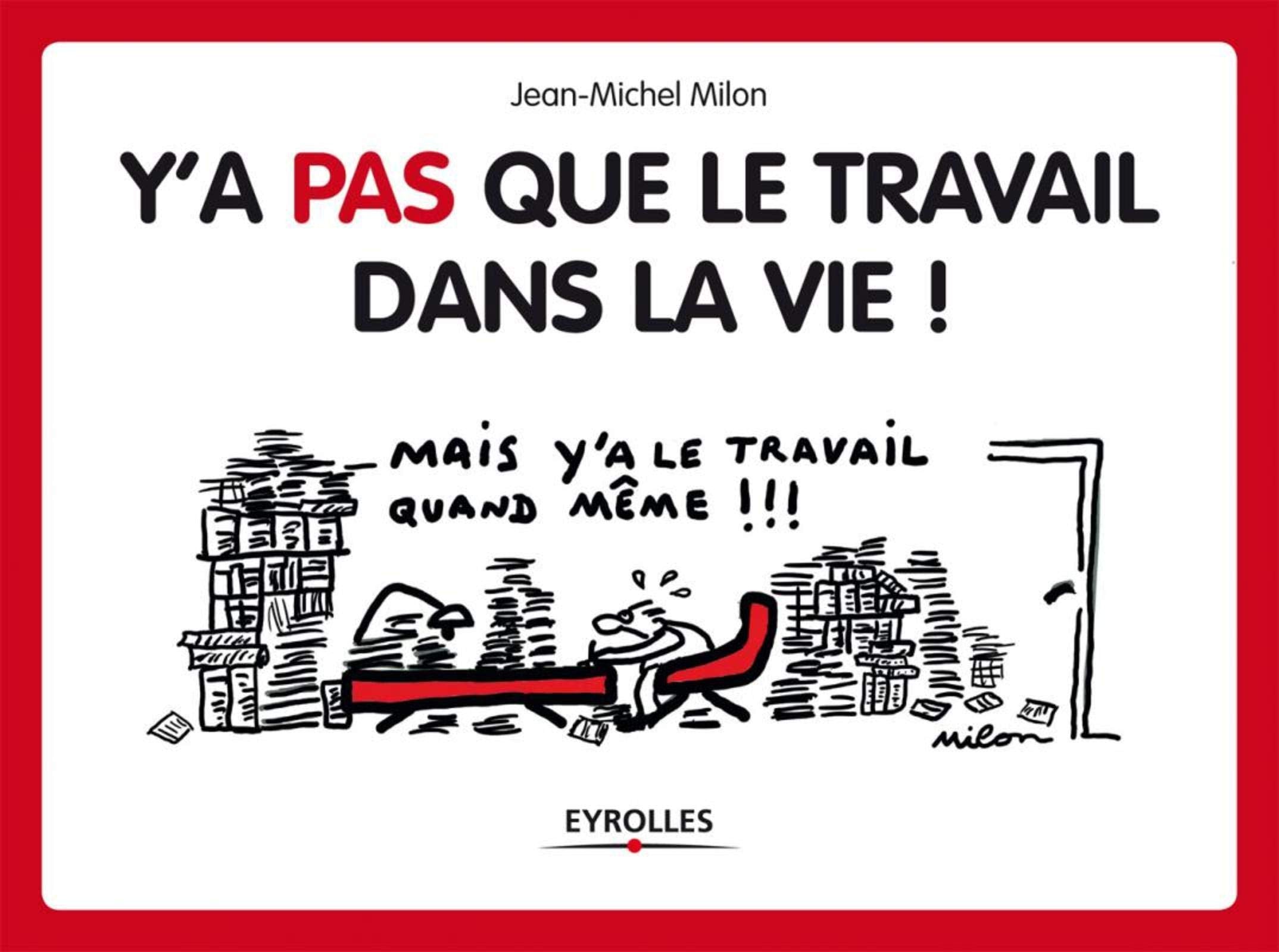 Y'A PAS QUE LE TRAVAIL DANS LA VIE ! book