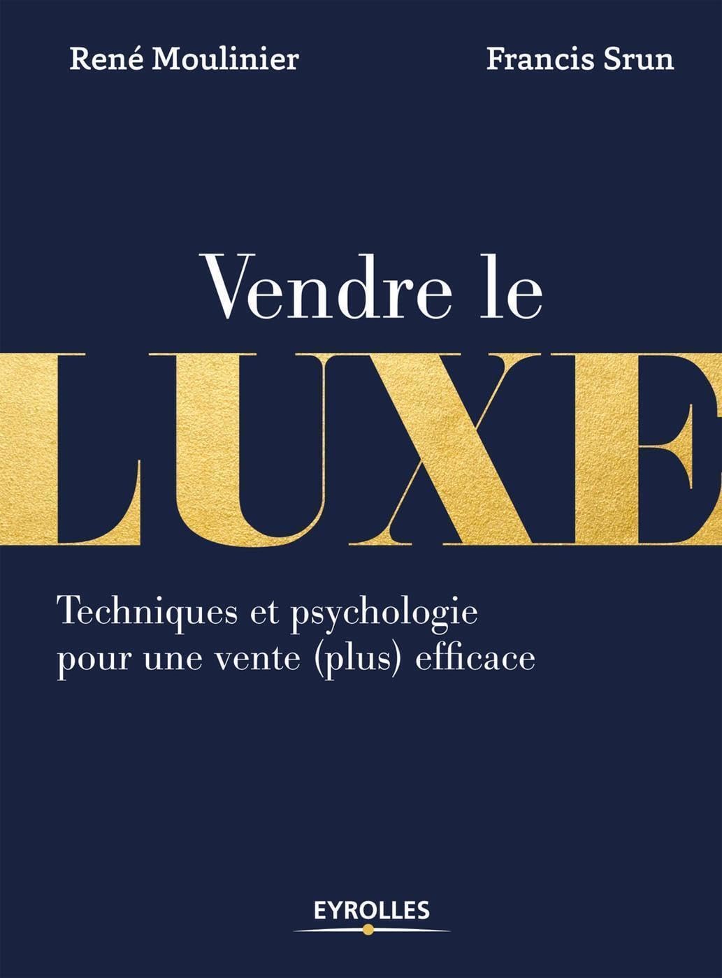 Vendre le luxe: Techniques et psychologie pour une vente (plus) efficace book