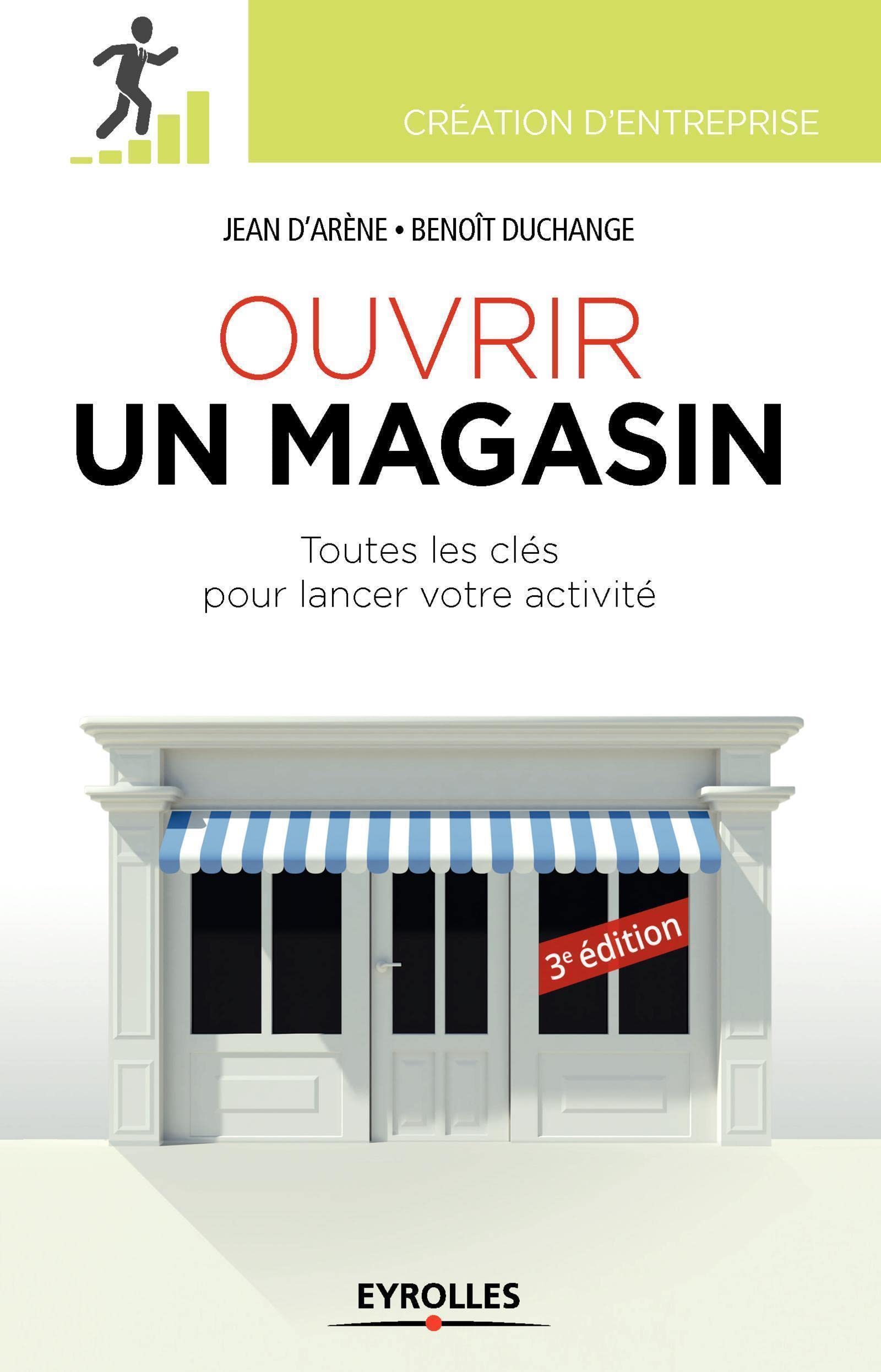 Ouvrir un magasin: Toutes les clés pour lancer votre activité. Business, Finance & Career