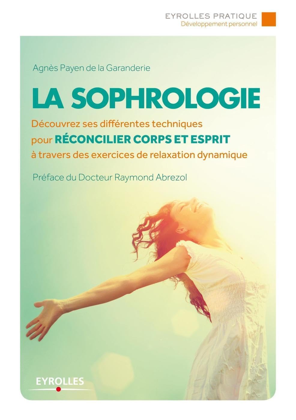 La sophrologie: Découvrez ses différentes techniques pour réconcilier corps et esprit à travers des exercices de relaxation dynamique. book