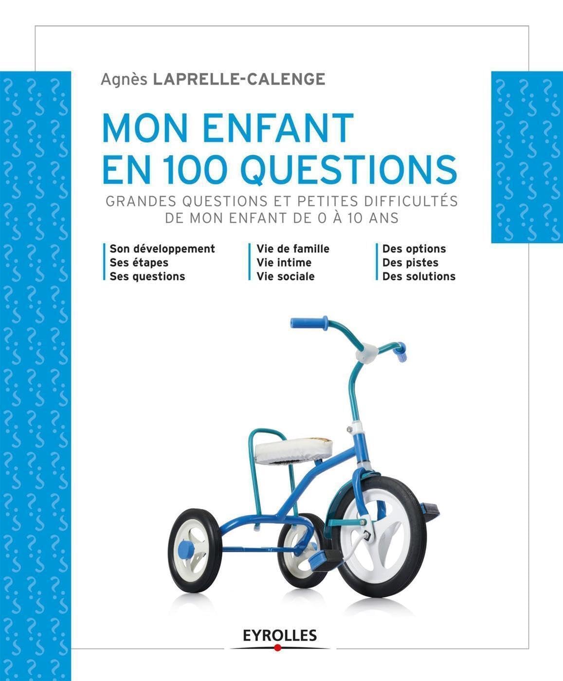 Mon enfant en 100 questions: Grandes questions et petites difficultés de mon enfant de 0 à 10 ans. book