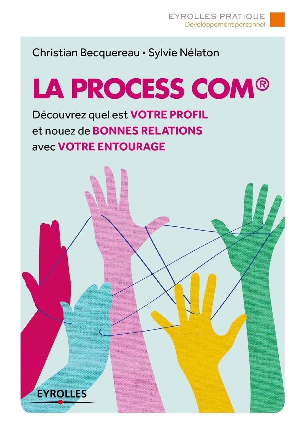 La Process Com: Découvrez quel est votre profil et nouez de bonnes relations avec votre entourage. Books