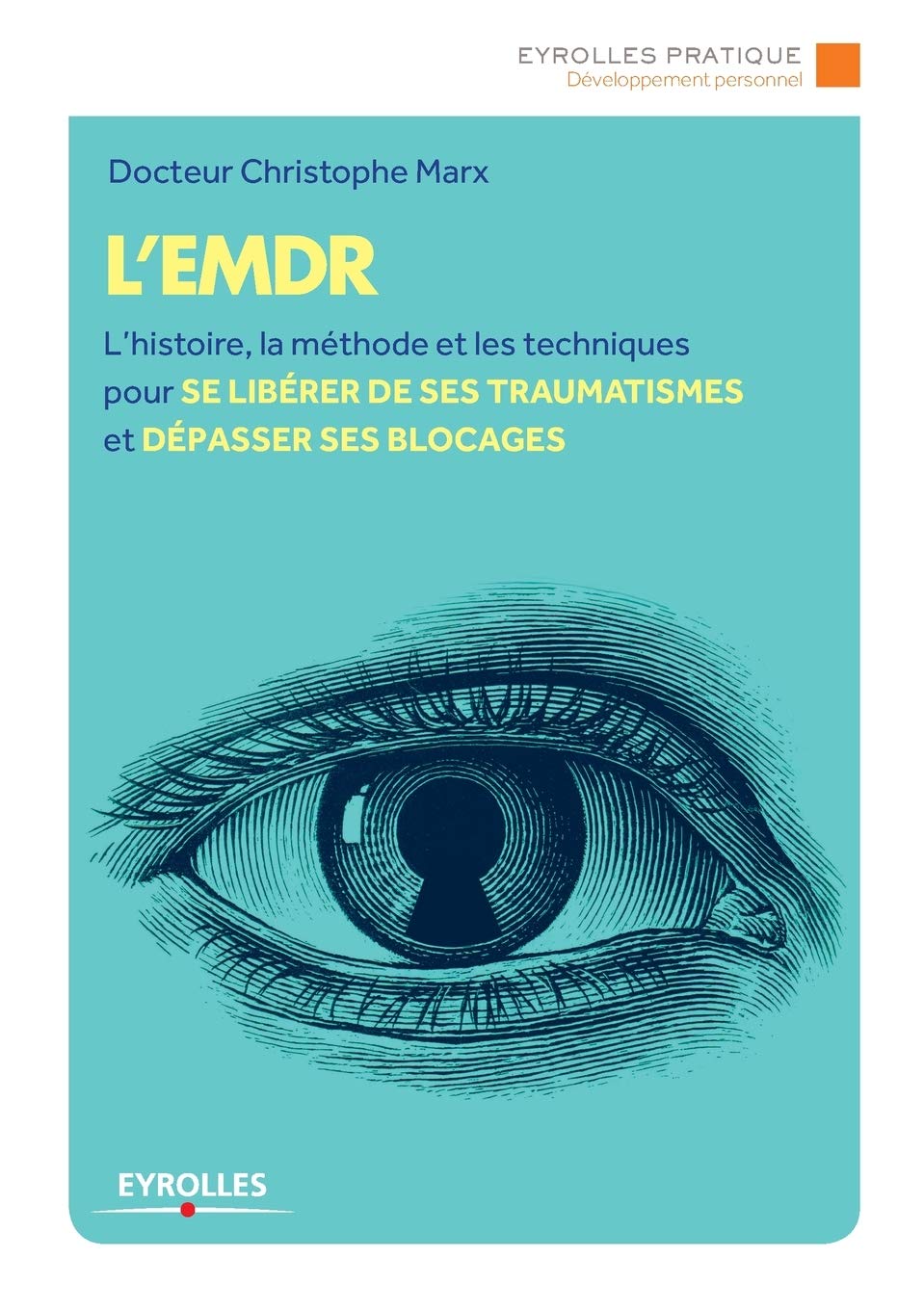 L'EMDR : L'histoire, la méthode et les techniques pour se libérer de ses traumatismes et dépasser ses blocages book