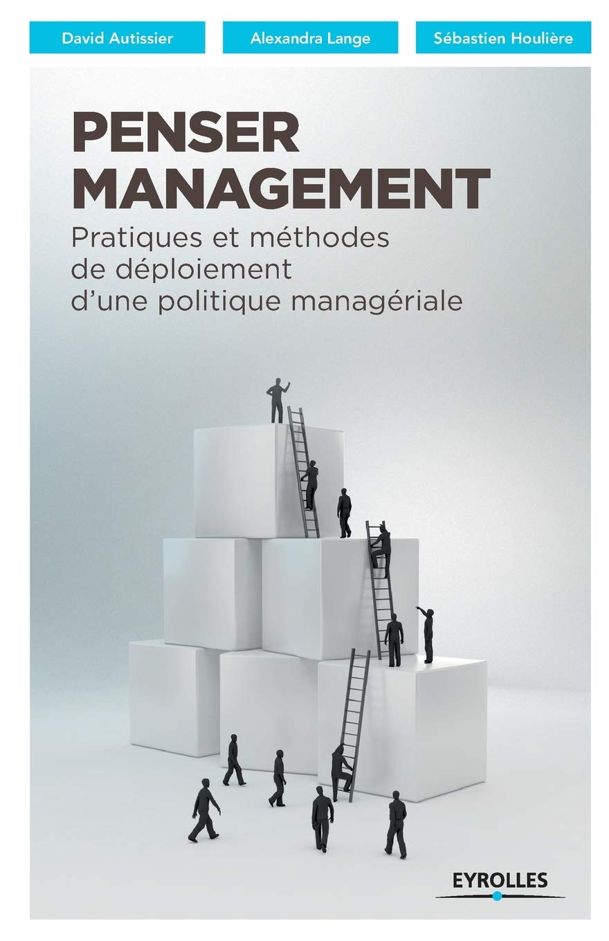 Penser Management: Pratiques et méthodes de déploiement d'une politique managériale Business, Finance & Career