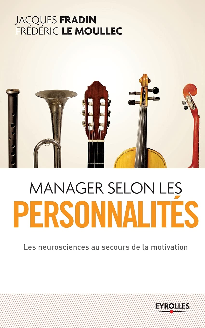 Manager selon les personnalités: Les neurosciences au secours de la motivation Business, Finance & Career