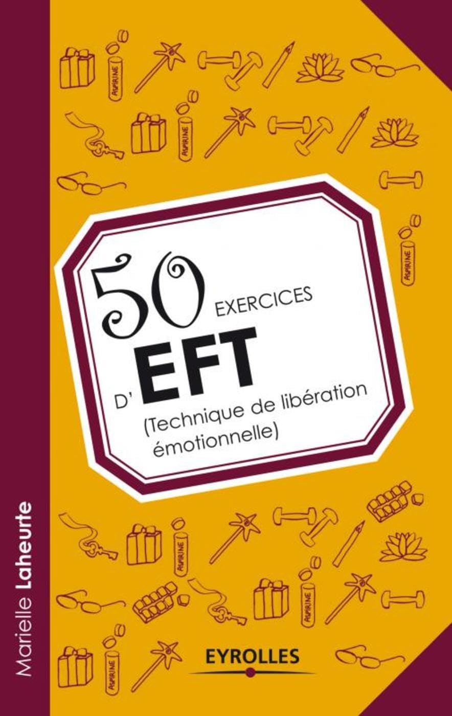 50 exercices d'EFT (Technique de libération émotionnelle): (Technique de libération émotionnelle). book