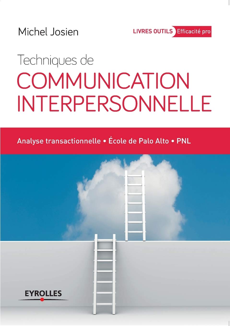 Communication interpersonnelle: Analyse transactionnelle - Ecole de Palo - Alto PNL. Business, Finance & Career