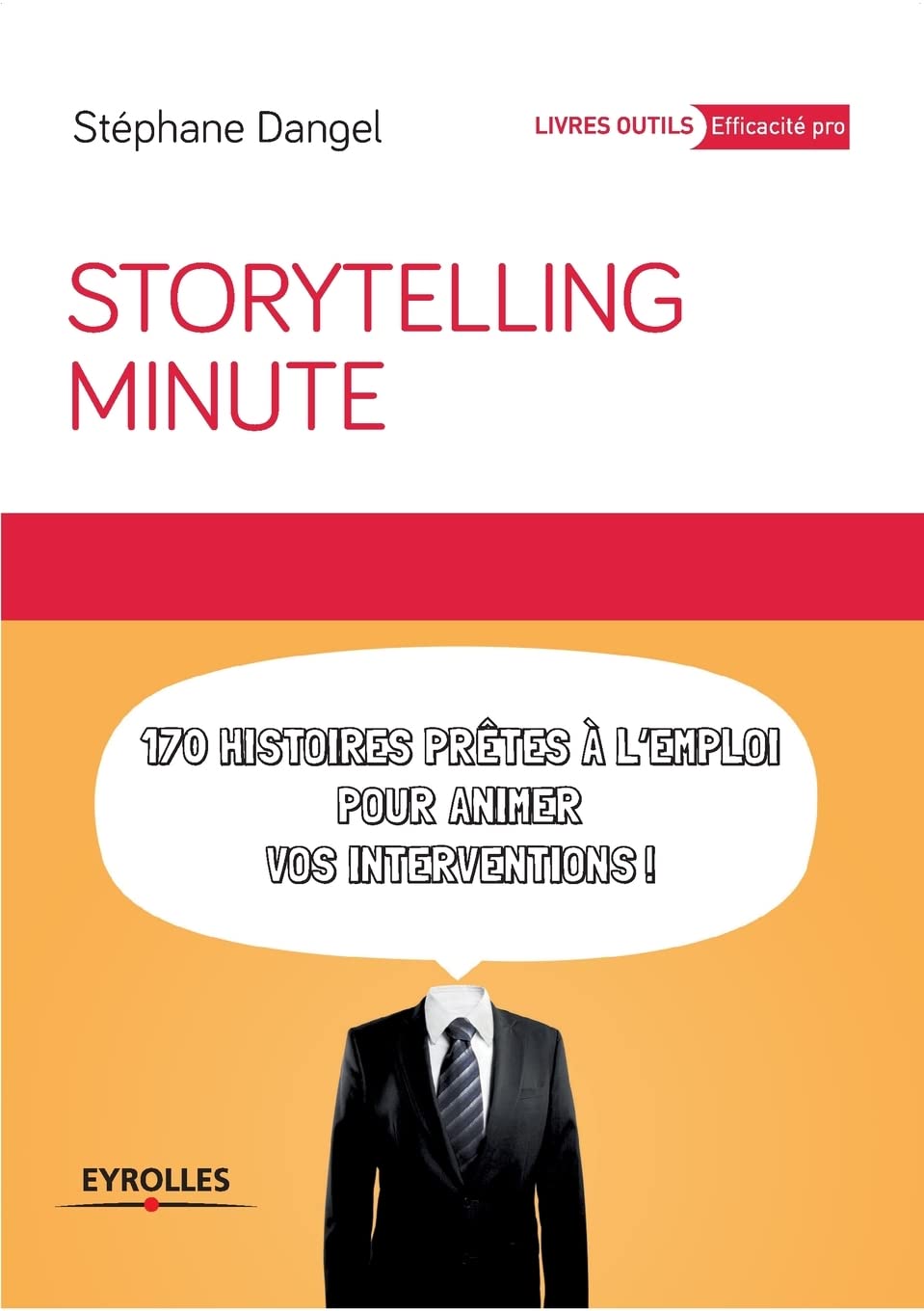 Storytelling minute: 170 histoires prêtes à l'emploi pour animer vos interventions. Business, Finance & Career