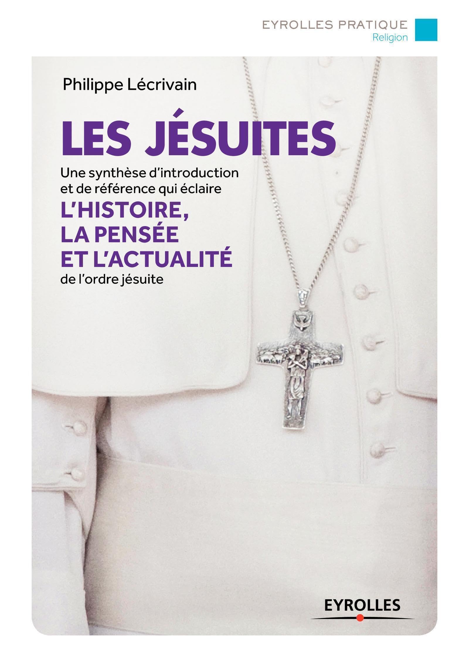 Les jésuites: Une synthèse d'introduction et de référence qui éclaire l'histoire, la pensée et l'actualité de l'ordre jésuite. book