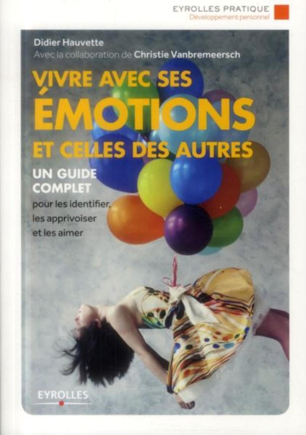 Vivre avec ses émotions et celles des autres: Un guide complet pour les identifier, les apprivoiser et les aimer. book