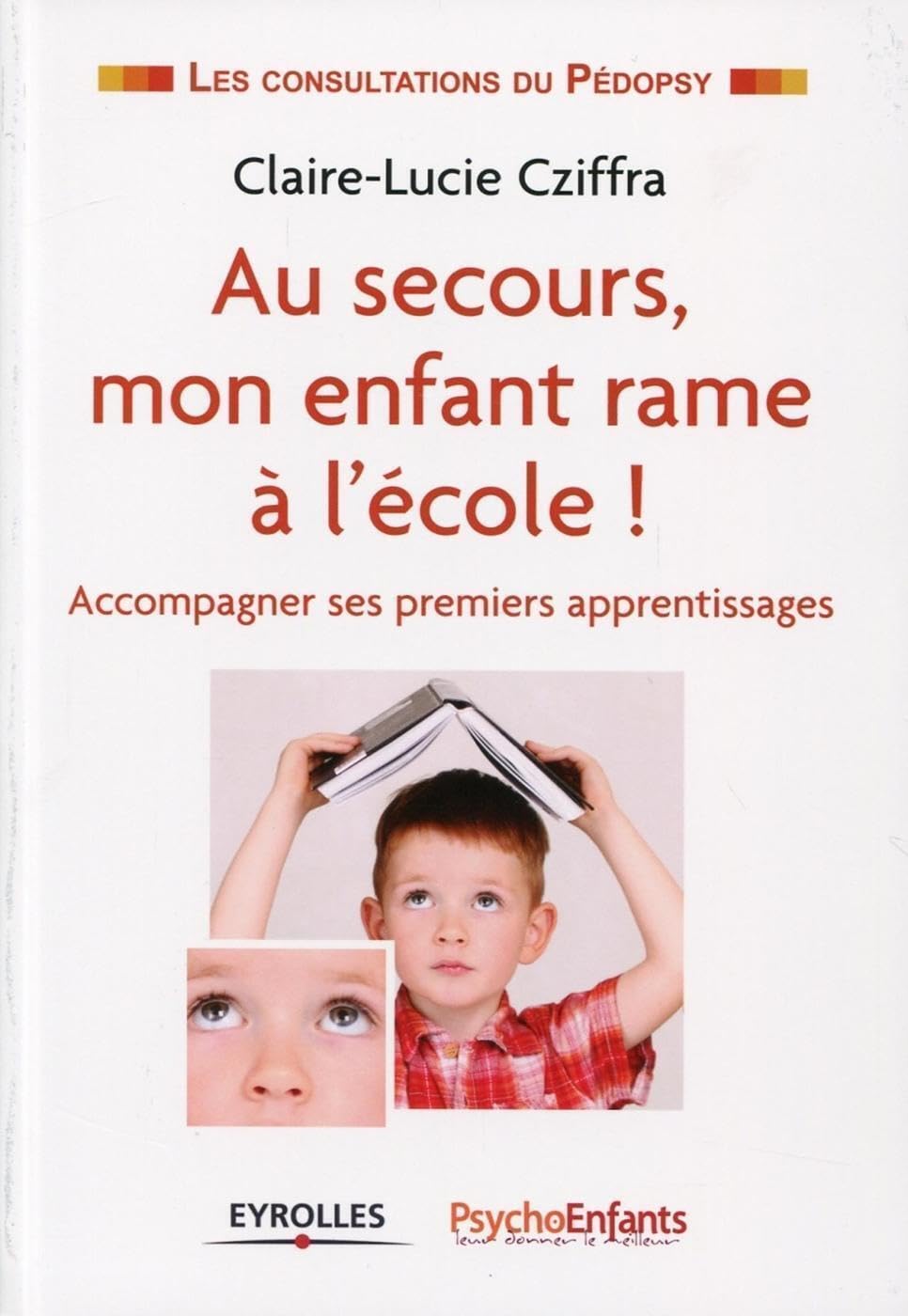 Au secours, mon enfant rame à l'école !: Accompagner ses premiers apprentissages. Partnership & Love