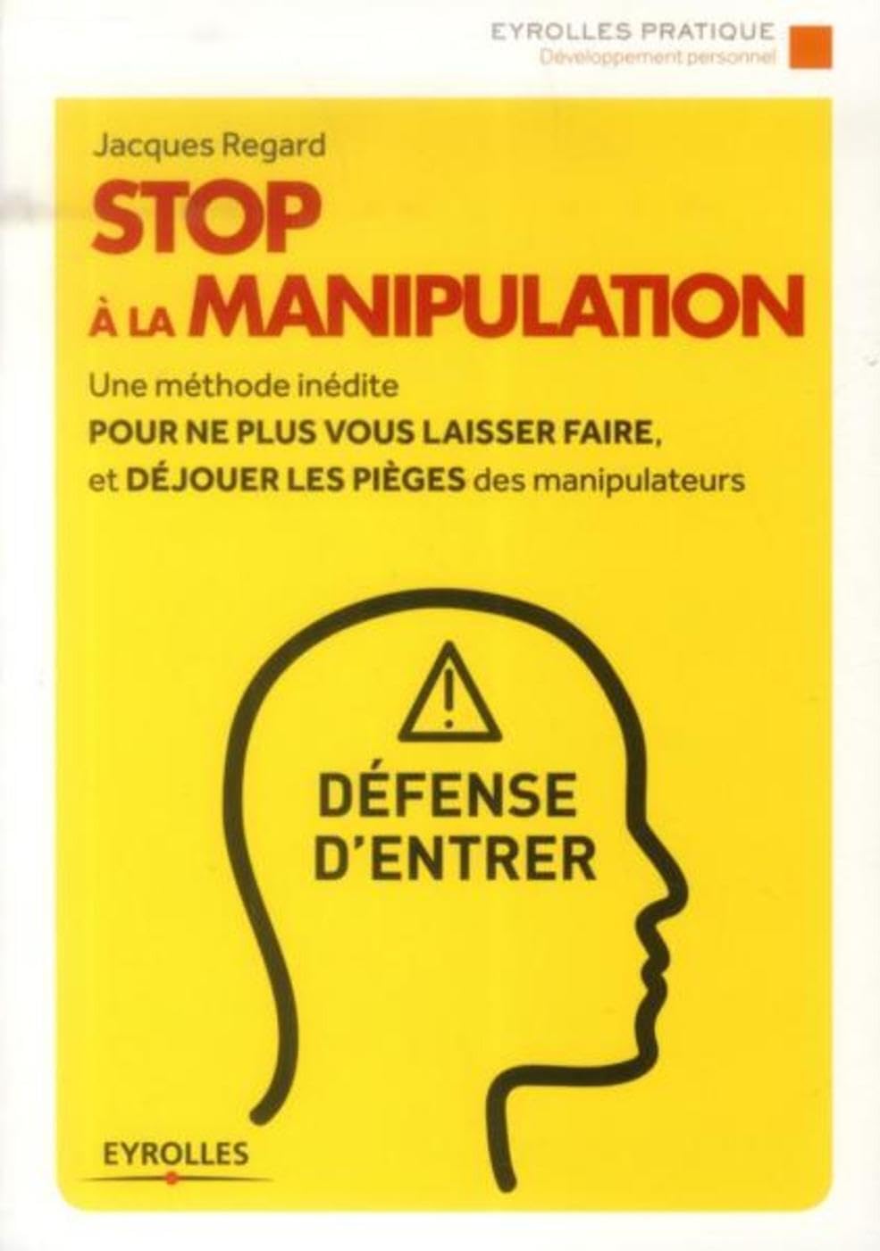 STOP à la manipulation: Une méthode inédite pour ne plus vous laisser faire et déjouer les pièges des manipulateurs. Books