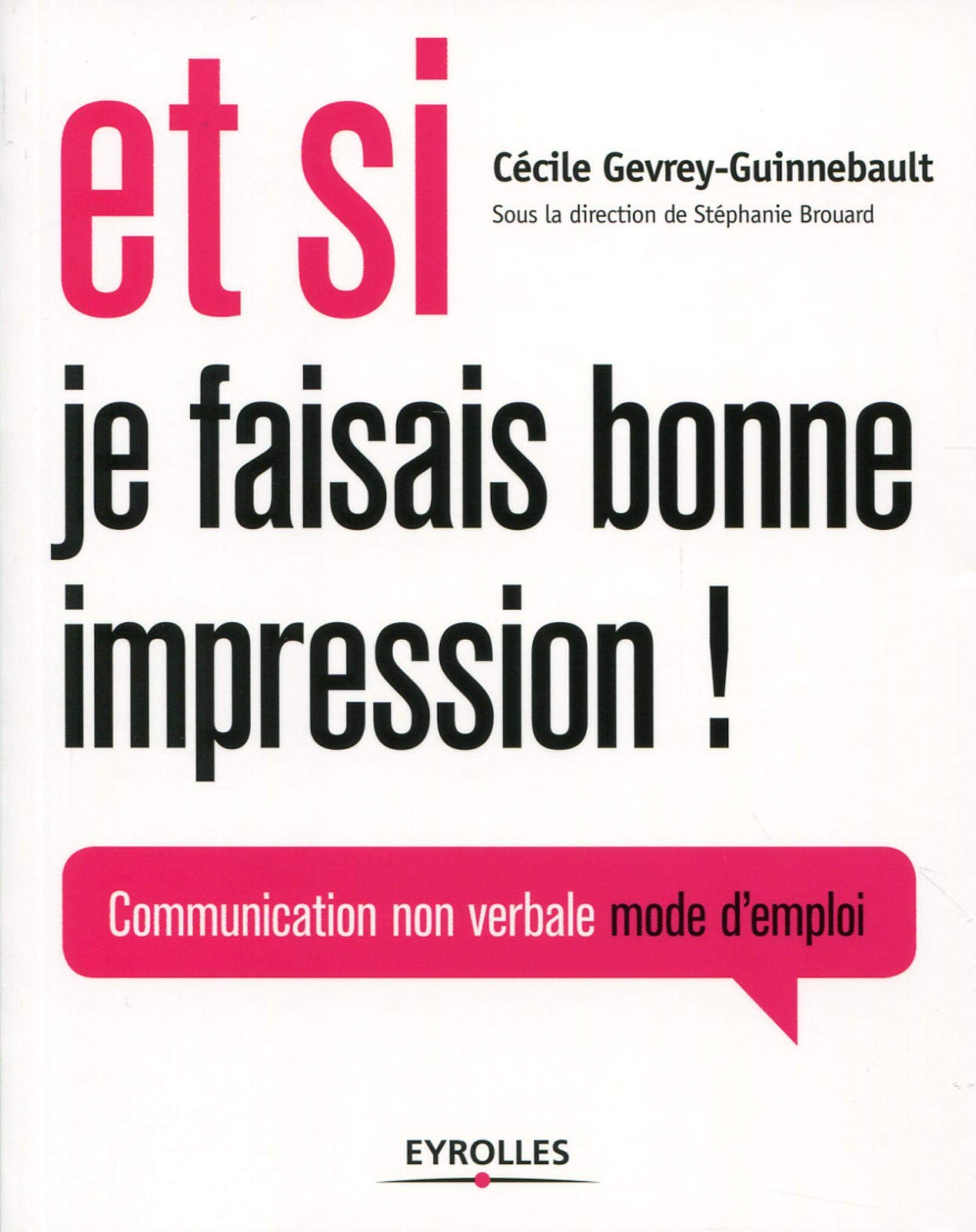 ET SI JE FAISAIS BONNE IMPRESSION COMMUNICATION NON-VERBALE MODE D'EMPLOI: COMMUNICATION NON-VERBALE MODE D'EMPLOI. Leisure, Home & Garden