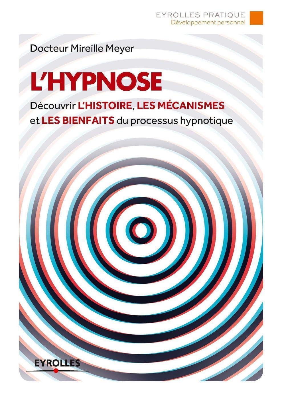 L'hypnose: Découvrir l'histoire, les mécanismes et les bienfaits du processus hypnotique. Religion & Esotericism