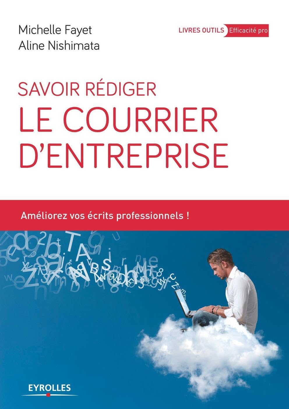 Savoir rédiger le courrier d'entreprise : Améliorez vos écrits professionnels ! book