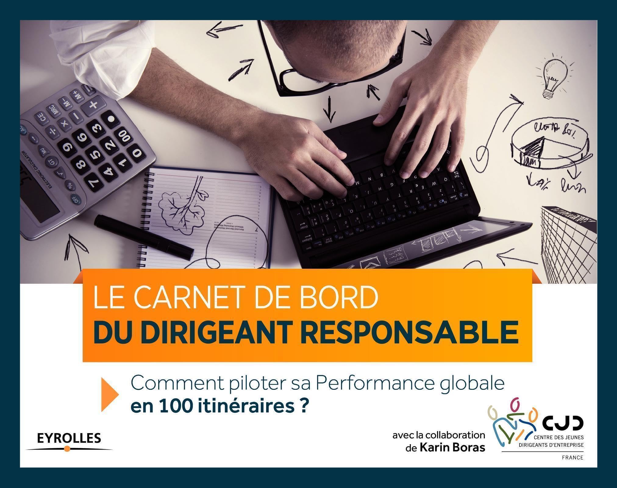 Le carnet de bord du dirigeant responsable: Comment piloter sa performance globale en 100 itinéraires. Business, Finance & Career