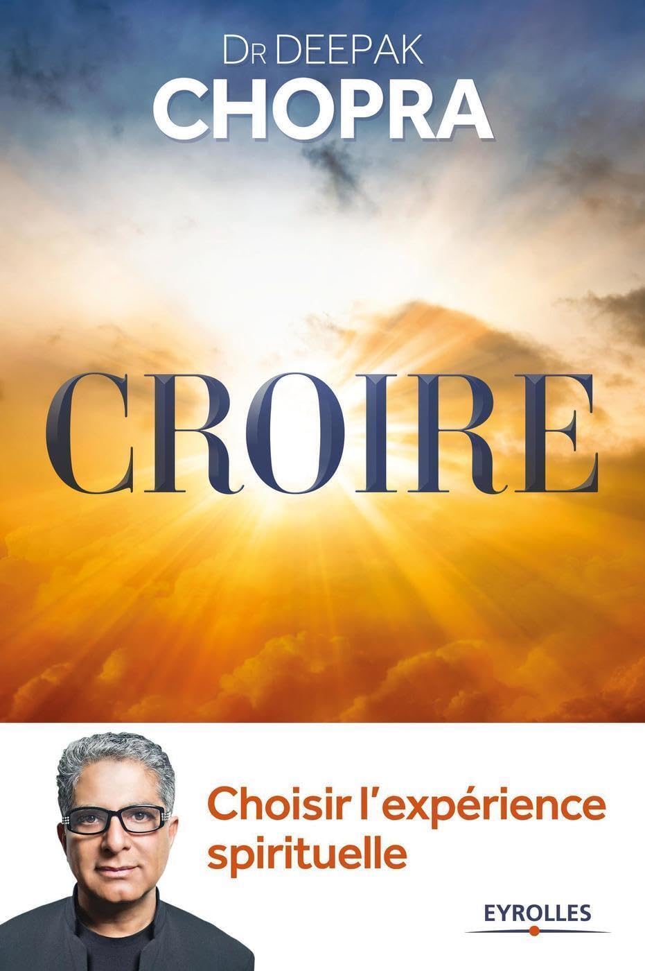 Croire : choisir l'expérience spirituelle: Choisir l'expérience spirituelle. book