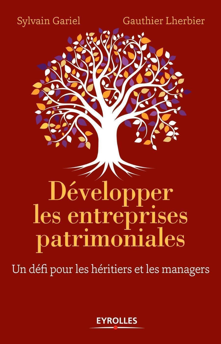 Développer les entreprises patrimoniales: Un défi pour les héritiers et les managers. Essays & Short Stories