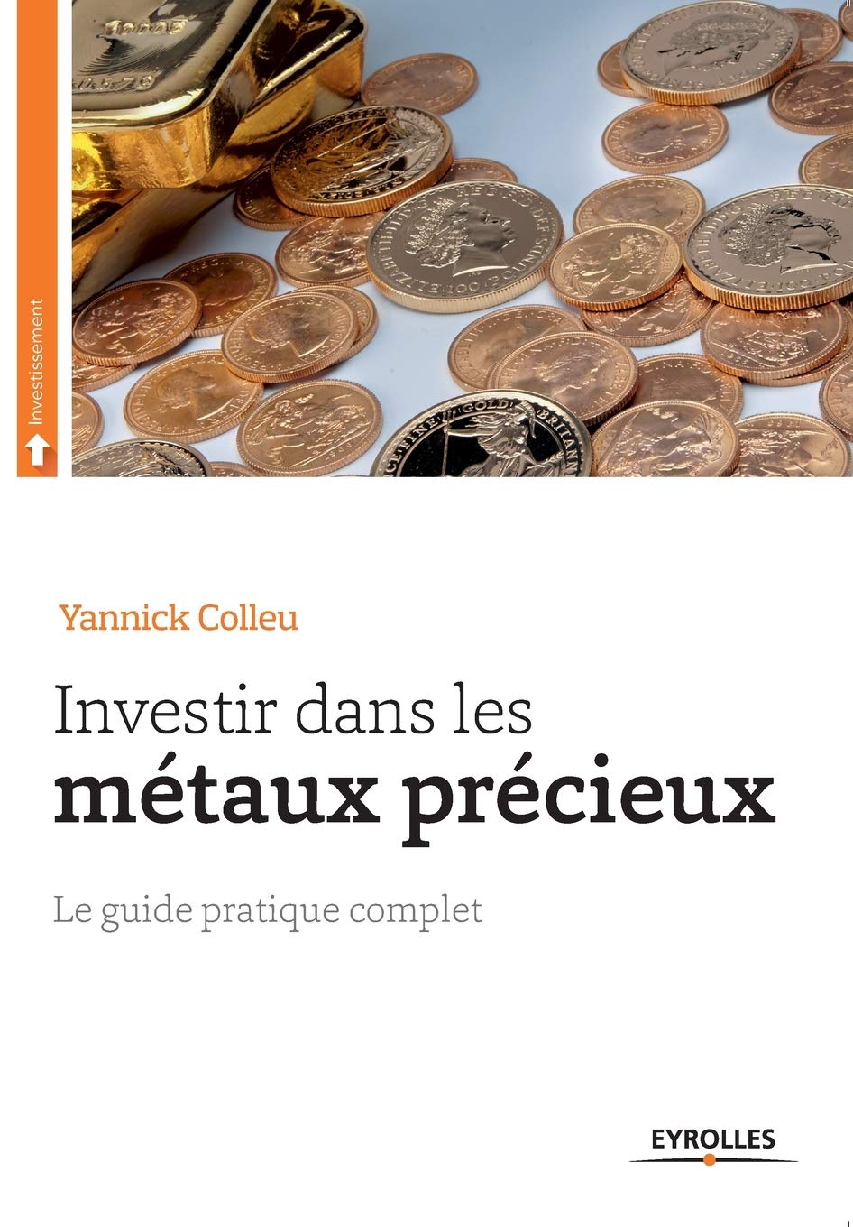 Investir dans les métaux précieux: Le guide pratique complet. book